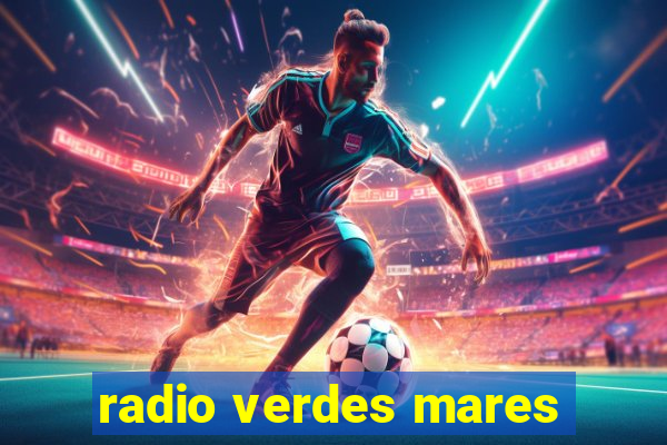 radio verdes mares